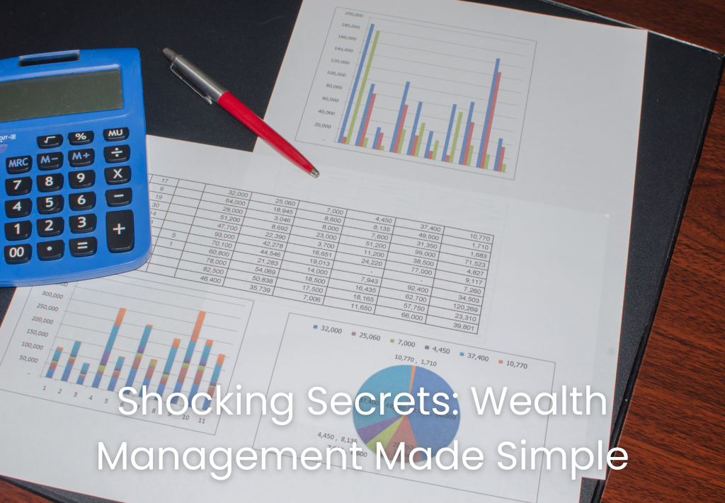 Shocking Secrets: Wealth Management Made Simple
