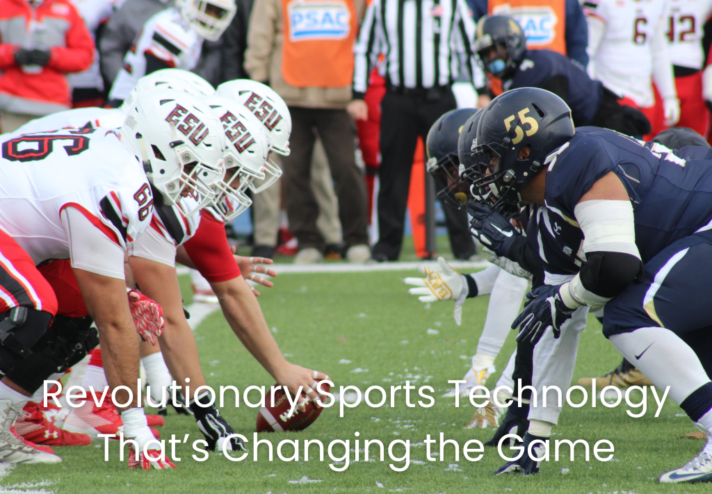 Revolutionary Sports Technology That’s Changing the Game